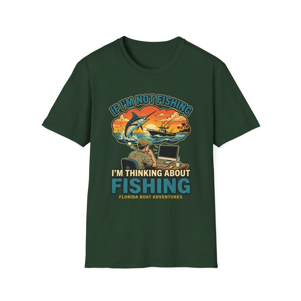 If I'm Not Fishing I'm Thinking About Fishing - Obsessed Angler T-Shirt