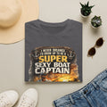 Super Sexy Boat Captain But Here I Am Living The Dream - Boating T-Shirt