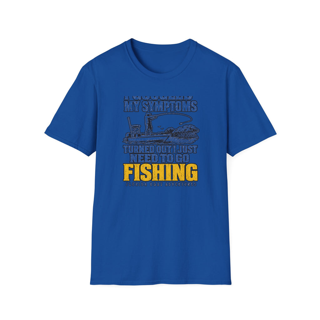 I Googled My Symptoms Turned Out I Just Need To Go Fishing Tee