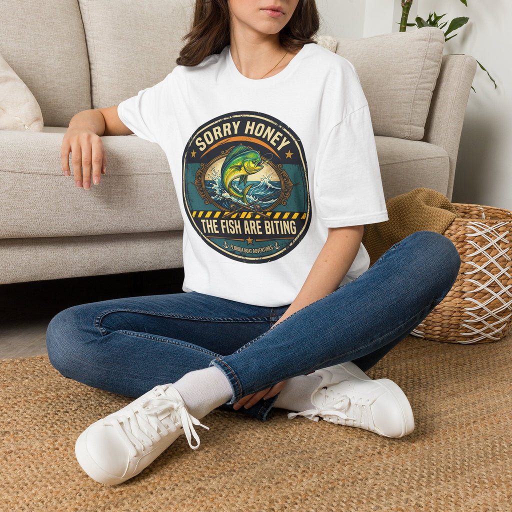 Sorry Honey The Fish Are Biting - Mahi Mahi Fishing T-Shirt