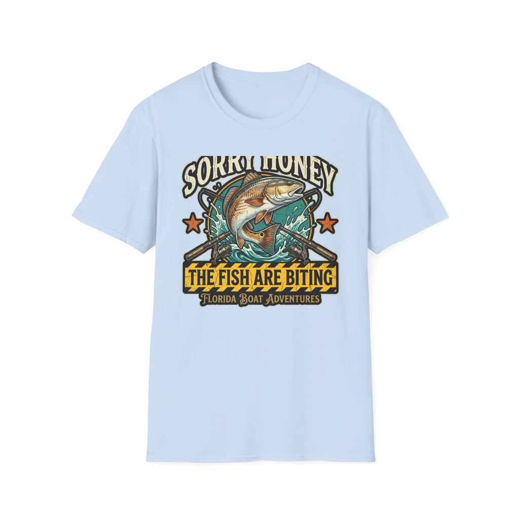 Sorry Honey The Fish Are Biting - Florida Fishing Humor T-Shirt